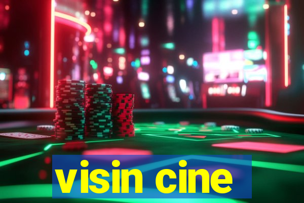 visin cine